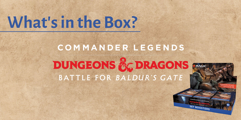 What's in the Box? Commander Legends: Battle for Baldur's Gate Edition What's in the Box? Commander Legends: Battle for Baldur's Gate Edition