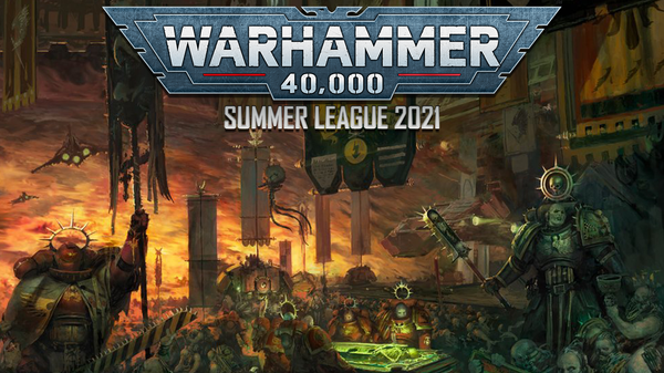 Warhammer 40K Summer League 2021