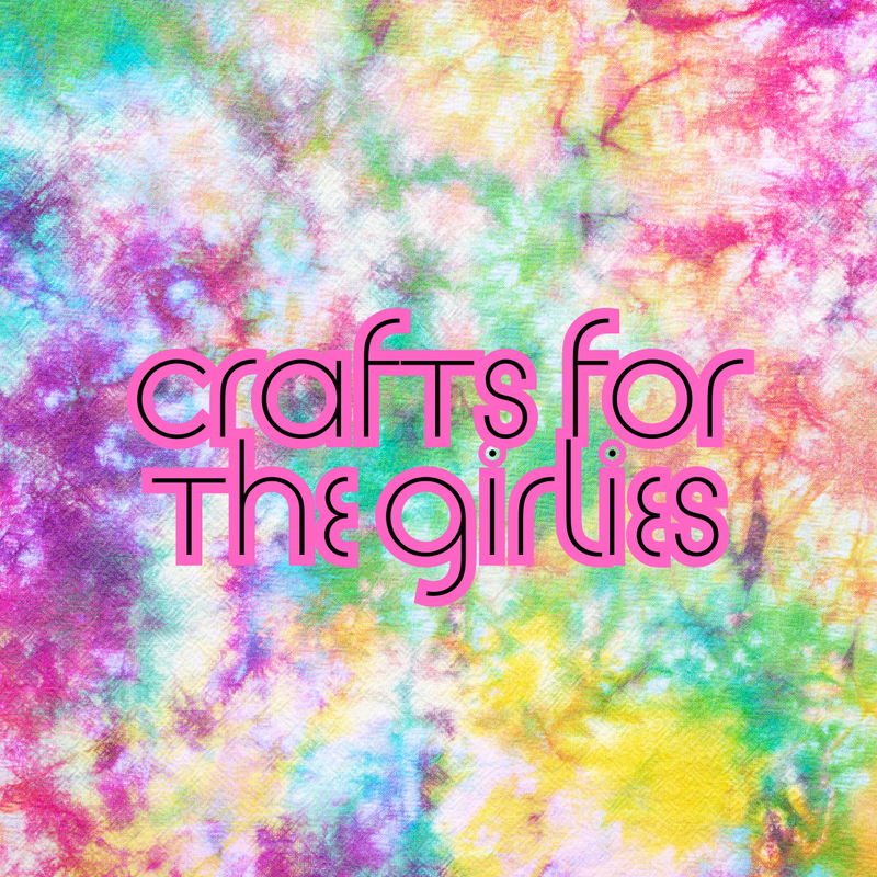 Crafts for the Girlies: Tie Dye - 06/13/25