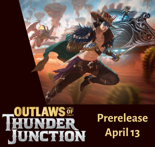 04/13/24 - Outlaws of Thunder Junction Saturday Prerelease Ticket