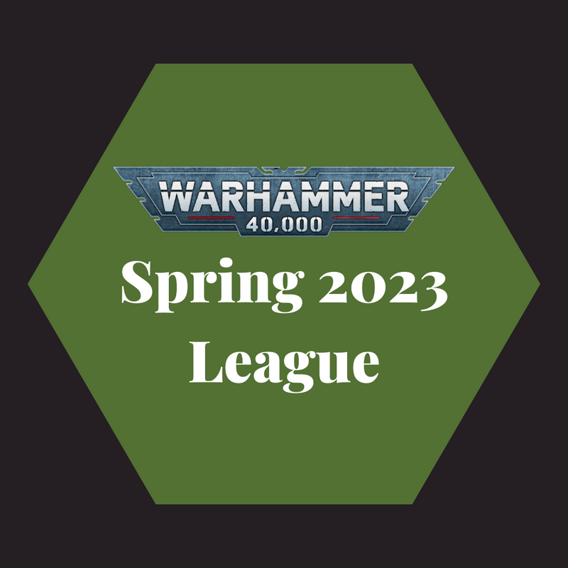 Warhammer 40K Spring 2023 League